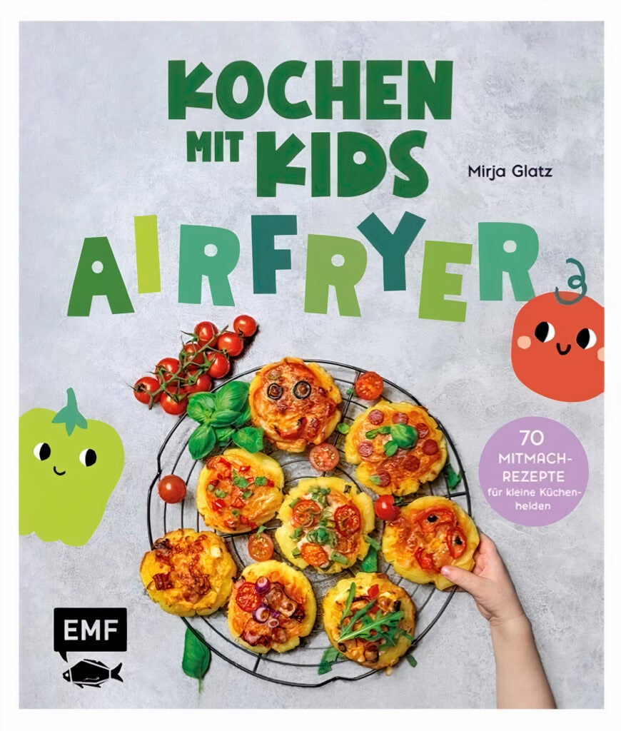 Kochen mit Kids - AIRFRYER von Mirja Glatz